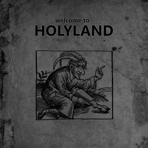 Welcome To Holyland : Welcome to Holyland Welcome To Holyland : Welcome to Holyland